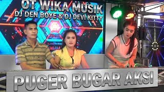 Vol.1 PUGER BUGAR AKSI OT WIKA SANG PENJELAJAH SUMSEL DJ DEN BOYE DJ DEVI KITTY KOREA