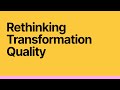 Webinar: Rethinking Transformation Quality