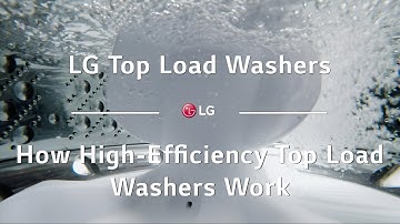 LG Top Load Washers - How High-Efficiency Top Load Washers Work
