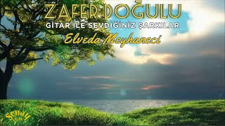 Zafer Dogulu Gitar Ile Sevdiginiz Sarkilar Elveda Meyhaneci
