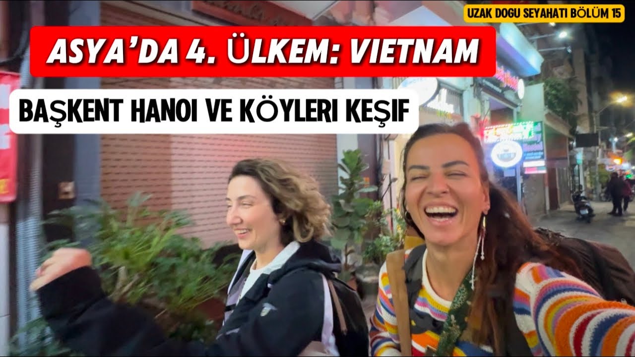 Asya Turumda 4.Ülkem Vietnam | Arkadaşım 10Gün Benimle | Hanoi-Sapa | Uzak Doğu’yu Keşfet | Bölüm 15