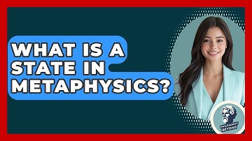 What Is A State In Metaphysics? - Philosophy Beyond