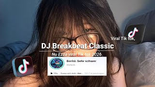 DJ BREAKBEAT CLASSIC NU EZZA VIRAL TIK TOK 2026 || SOUND SEHR SCHWER TIK TOK