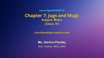 Live Interaction on PMeVIDYA :  Chapter-7: Jugs and Mugs     Subject: Maths       Class: IV