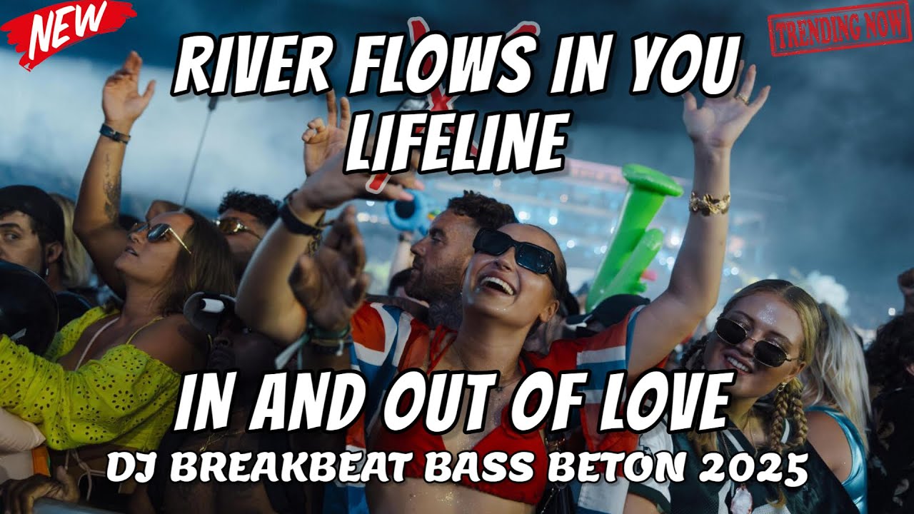 DJ RIVER FLOWS IN YOU BREAKBEAT REMIX BASS BETON X LIFELINE FULL MELODY | DJ VIRAL TIKTOK 2025