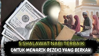 5 Jenis SHALAWAT Yang AMPUH Mendatangkan Rezeki Berlimpah