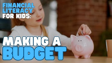 Financial Literacy—Making a Budget | Learn how to create a budget