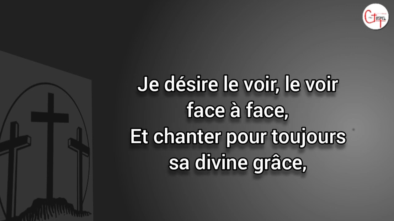 Je désire le voir, le voir face à face