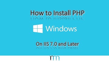 How to Install PHP on Microsoft IIS 7.0 and Later