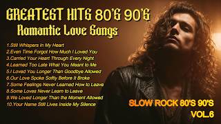 Greatest Hits Romantic Love   80s U0026 90s Soft Rock Ballads  Playlist Vol6