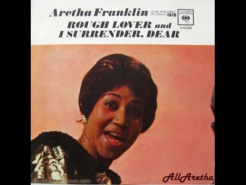 Aretha Franklin - I Surrender, Dear / Rough Lover ...