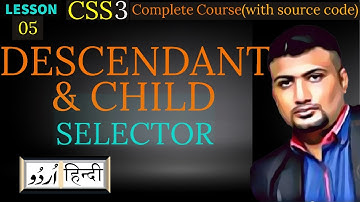 Descendant & Child Selectors  | CSS3 tutorial-05- in Hindi/Urdu