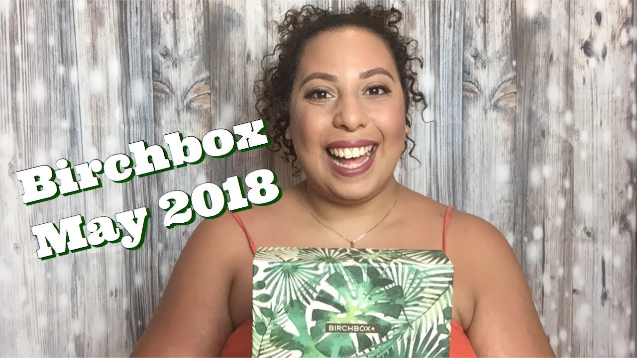 BIRCHBOX MAY 2018 | A LIFE IN HIGH DEFINITION UNBOXINGS
