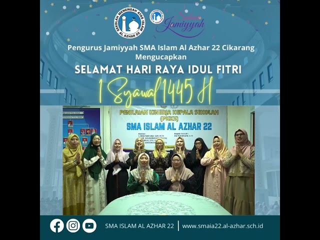 Jamiyyah SMA Islam Al Azhar 22 Cikarang mengucapkan Selamat Hari Raya Idul Fitri 1445 Hijriyah