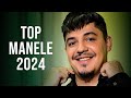 Manele 2024 mix  muzica manele 2024 colaj  top hituri manele 2024