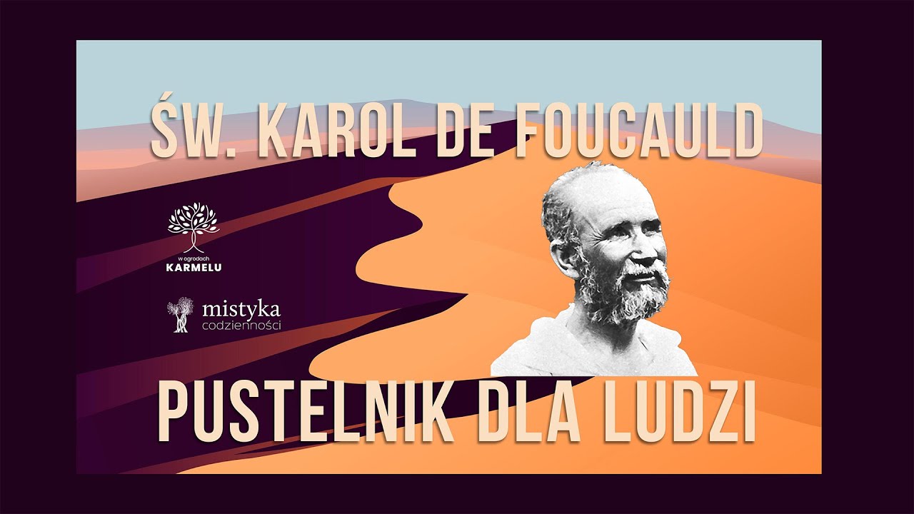 Karol de Foucauld - pustelnik dla ludzi
