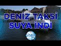 Deniz taksilerden ilki suya indi...