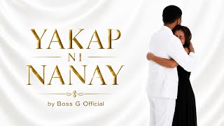 Yakap ni Nanay | Original OPM Tribute Song by BOSS G 