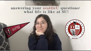seattle university q&a: what life is like at SU!