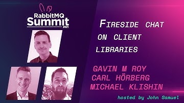 Fireside chat on client libraries | Gavin Roy, Michael Klishin & Carl Hörberg | RabbitMQ Summit 2021
