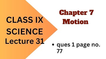 Class 9 Science | Motion Chapter 7 | Page 77 Question 1 Explained | Seekhna aur Sikhana