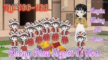 Xuyên Không Mở Khóa Không Gian Người Tí Hon l Tập 166 - 168 l Tý Mệt Rồi