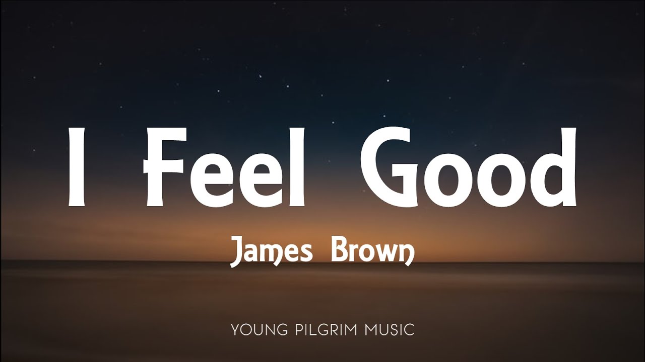 James Brown - I Feel Good (Lyrics)