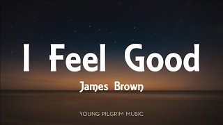 James Brown - I Feel Good (Lyrics)