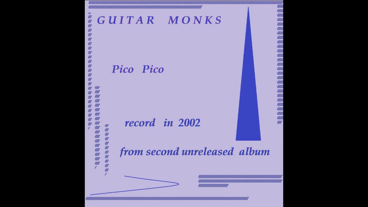 Guitar Monks -Pico Pico (record in 2002, from second unreleased album)