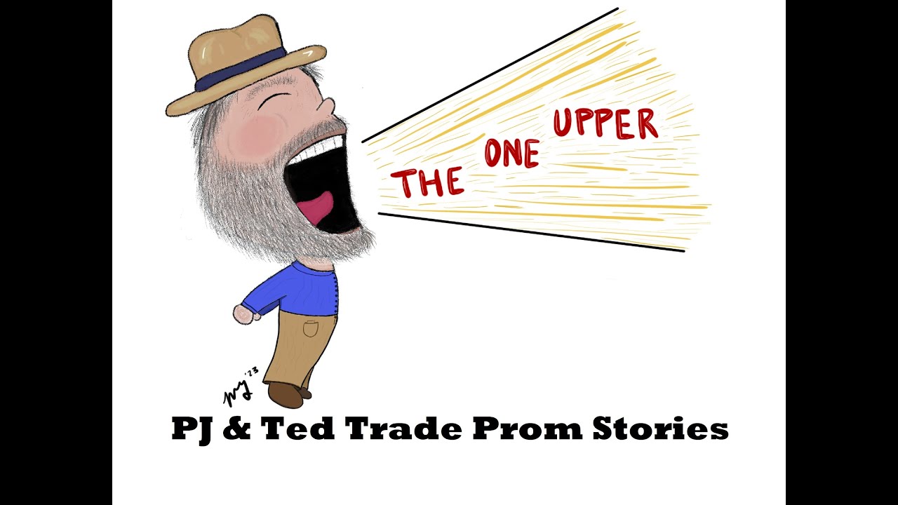 PJ & Ted Trade Prom Stories - The One Upper Show Ep. 41 - YouTube