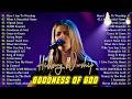 Goodness Of God ~ Top Hillsong Worship Songs Ever ✨ 25 Most Anointed Praise &amp; Worship Songs Playlist