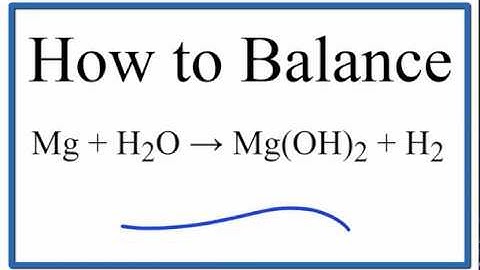 How to Balance Mg + H2O = Mg(OH)2 + H2 (Magnesium Metal plus Water)