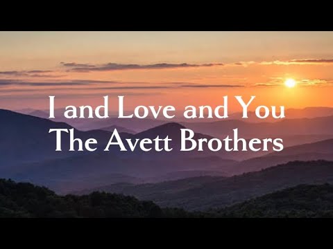 I and Love and You - The Avett Brothers Lyrics