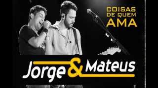 Jorge e Mateus - Coisas De Quem Ama (NOVA 2015)