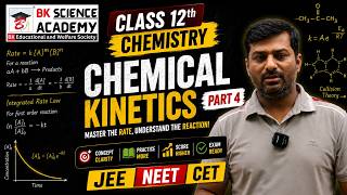 Class 12th-Chemistry(Topic -Chemical Kinetics Part 4) | JEE | NEET | CET | BK Science Academy