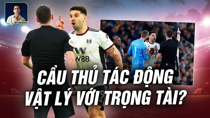 ĐIỀU GÌ XẢY RA KHI CÁC CẦU THỦ TÁC ĐỘNG VẬT LÝ VỚI TRỌNG TÀI?