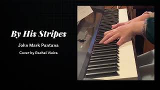 Miniatura de "By His Stripes - John Mark Pantana | Cover by Rachel Vieira"