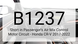 DTC B1237 Short in Passenger's Air Mix Control Motor Circuit - Honda CR-V 2017-2022