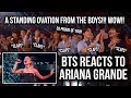 BTS reaction (STANDING OVATION) to ARIANA GRANDE!!!!
