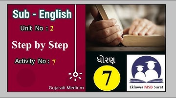 Activity 7, STD 7, SEM 2, Subject-English, Unit no.2, Step by Step