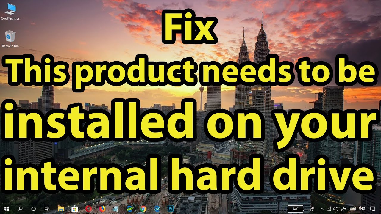 Fix This product needs to be installed on your internal hard drive