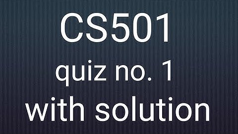CS501 quiz no. 1