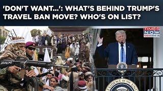 What's Behind Trump's Travel Ban On 12 Countries, Restrictions On 7| Who's Impacted & What's Next?