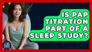 Is PAP Titration Part Of A Sleep Study? - Sleep Apnea Support Network