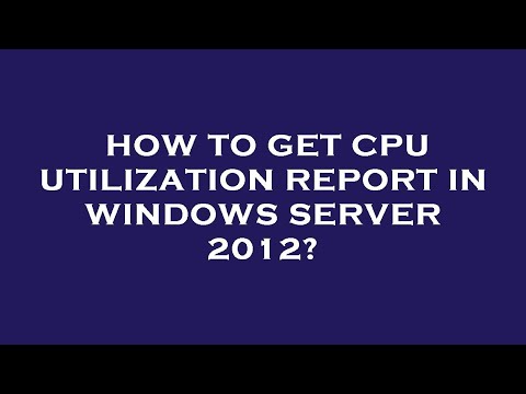 How to get cpu utilization report in windows server 2012?
