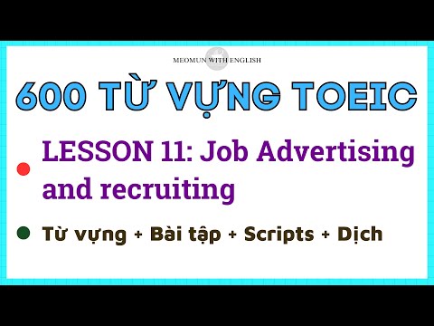 600 TỪ VỰNG TOEIC * Lesson 11: Job Advertising and recruiting * Chinh phục từ vựng toeic