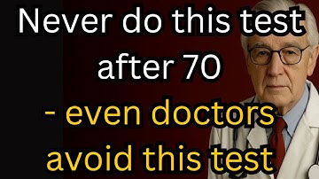 Never Do These 5 Health Tests After 70 that Doctors Often Avoid Because They Can Harm You!