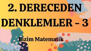 2. Dereceden Denklemler - 3