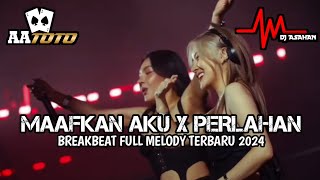 DJ Maafkan Aku Breakbeat Full Melody Terbaru 2024 ( DJ ASAHAN ) SPESIAL REQ AATOTO