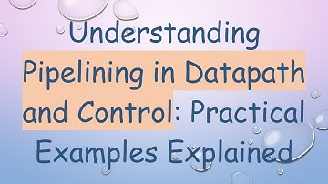 Understanding Pipelining in Datapath and Control: Practical Examples Explained